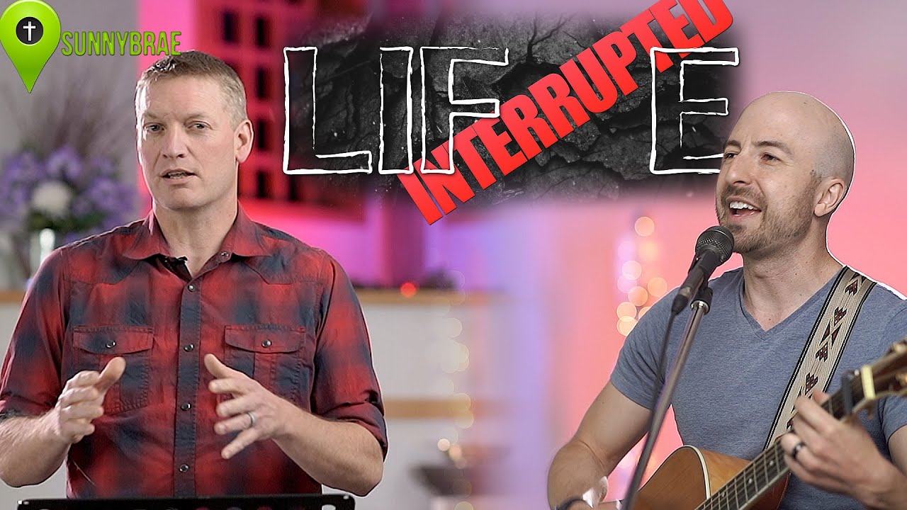 Life Interrupted 9 Sunny Brae Baptist YouTube