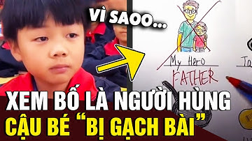Xem bố như là NGƯỜI HÙNG, cậu bé bị cô giáo GẠCH BÀI khiến nhiều người SUY NGẪM | Tin Nhanh Official