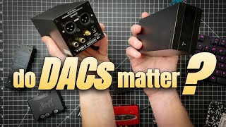 Do DACs Matter? (my experience)