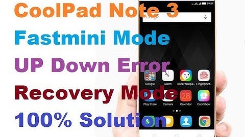 Coolpad 8676-i02 (Note 3) Fastmini Mode, Fastboot Mode,Up Down Error Solution, 100% Working,