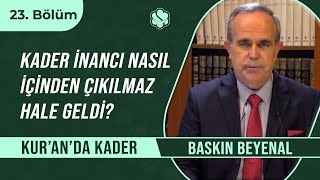 Kader İnancı Nasıl İçinden Çıkılmaz Hale Geldi? | Kur’an’da Kader