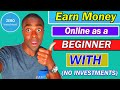Earn Money Online As A Beginner With No Investment (Still Working)
