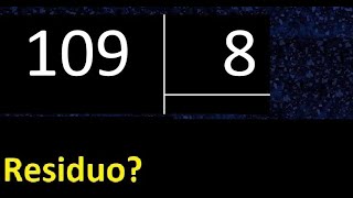 Divide 109 by 8, remainder, is the division exact or inexact, quotient dividend divisor