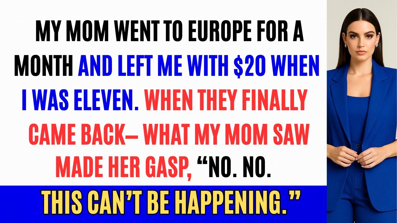 My Mom Went to Europe for a Month, Left Me With $2 at Age Eleven— When ...