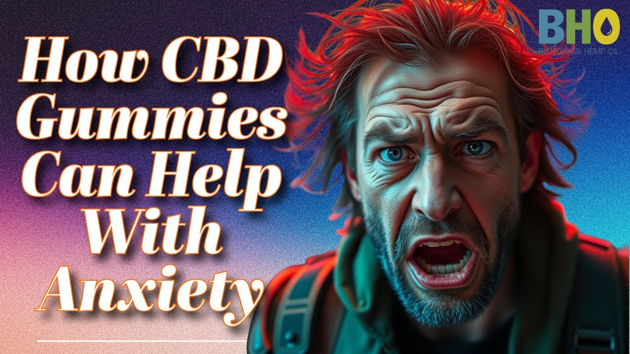 How CBD Gummies Can Help With Anxiety | Best CBD Gummies