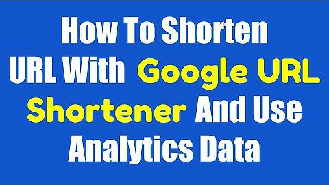 How To Shorten URL With Google URL Shortener And Use Analytics Data