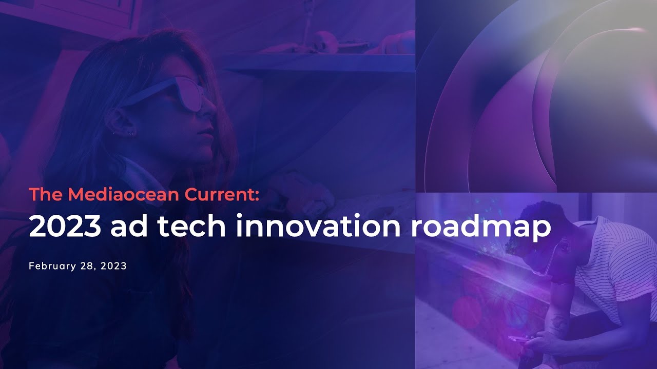 The Mediaocean Current: 2023 Ad Tech Innovation Roadmap - YouTube