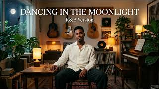 Dancing in the Moonlight - Toploader || RNB Version by Echo Avenue