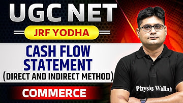 UGC NET Commerce 2024 -  Cash Flow Statement - Direct and Indirect Method || Foundation series