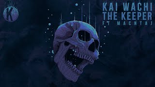 Kai Wachi - The Keeper (Ft. Macntaj)