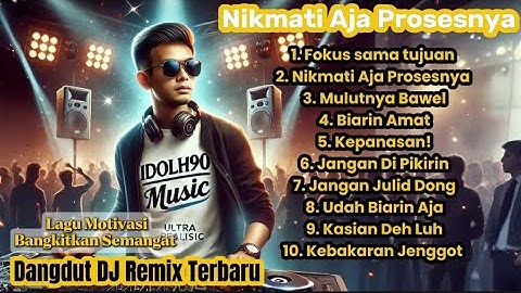 NIKMATI AJA PROSESNYA|| Dangdut DJ Remix Terbaru!! Bangkitkan Semangat 💪🎶🕺