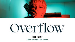 EVAN - “Overflow” Lyrics Sub. Español (Color coded)