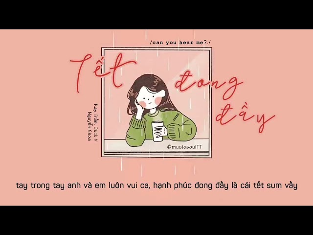 Tết Đong Đầy Lyrics   Kay Trần, Duck V, Nguyễn Khoa class=