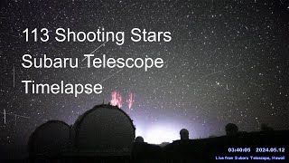 Timelapse of 113 shooting stars and meteors, in 2 hours from Subaru Telescope, Hawaii.