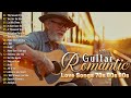 Best romantic guitar music of all time soothing guitar music for relaxing