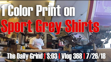 1 Color Print on Sport Grey Shirts (S:03/Vlog 368)