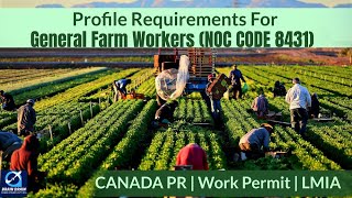 General Farm Workers - Profile Description for Canada Work permit, LMIA and PR | NOC CODE 8431