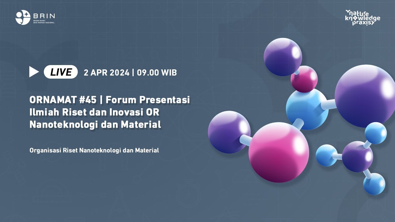 ORNAMAT #46 | Forum Presentasi Ilmiah Riset dan Inovasi OR Nanoteknologi dan Material