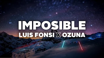Luis Fonsi & Ozuna - Imposible (Lyrics)