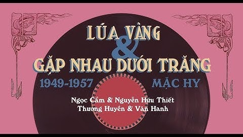 Lúa vàng & Gặp nhau dưới trăng (Mặc Hy 1949-1957)