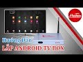 Hieuhienvn hng dn kt ni android tv box vi tv ti nh n gin