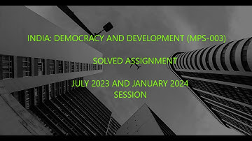 INDIA DEMOCRACY AND DEVELOPMENT MPS 003 SOLVED ASSIGNMENT JULY 2023 AND JANUARY 2024