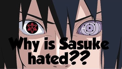 Why Fans Hate Sasuke?