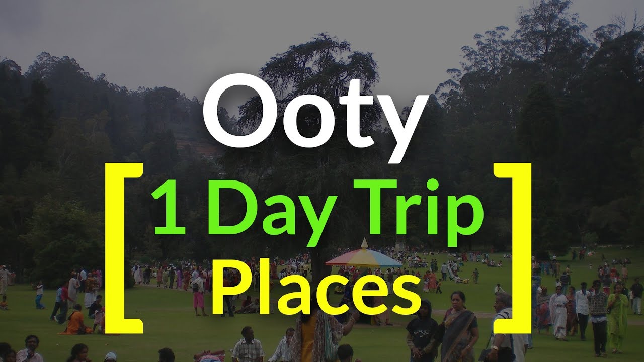 TOP 5 Places in Ooty for 1 DAY TRIP - YouTube