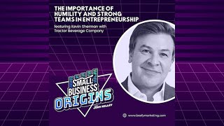 The Importance Of Humility And Strong Teams feat. Kevin Sherman with Tractor Beverage Company