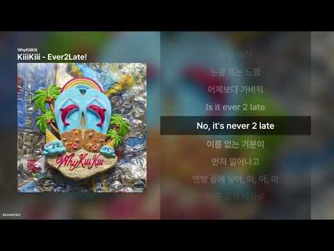 KiiiKiii - Ever2Late! [WhyKiiiKiii]ㅣ가사/Lyrics
