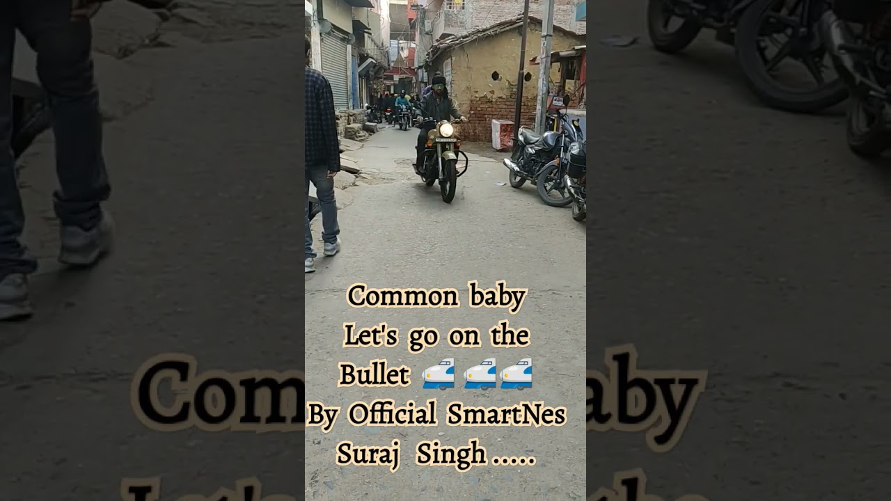 #Common#baby#Let's#go#on #The #Bullet 🚅 🚅#By  @OfficialSmartNesSurajSingh7870656779