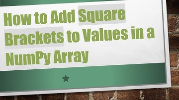 How to Add Square Brackets to Values in a NumPy Array