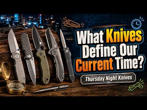 What Knives Define Our Current Time? Thursday Night Knives