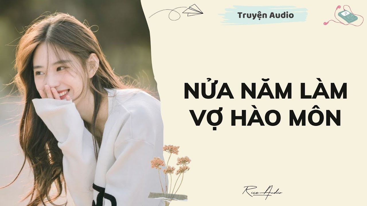 [Truyện audio] Nửa Năm Làm Vợ Hào Môn | Rice Audio