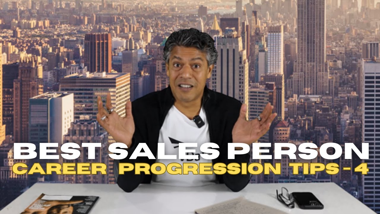 Career progression tips - 4: "Be the best sales person ever" | Sidd ...