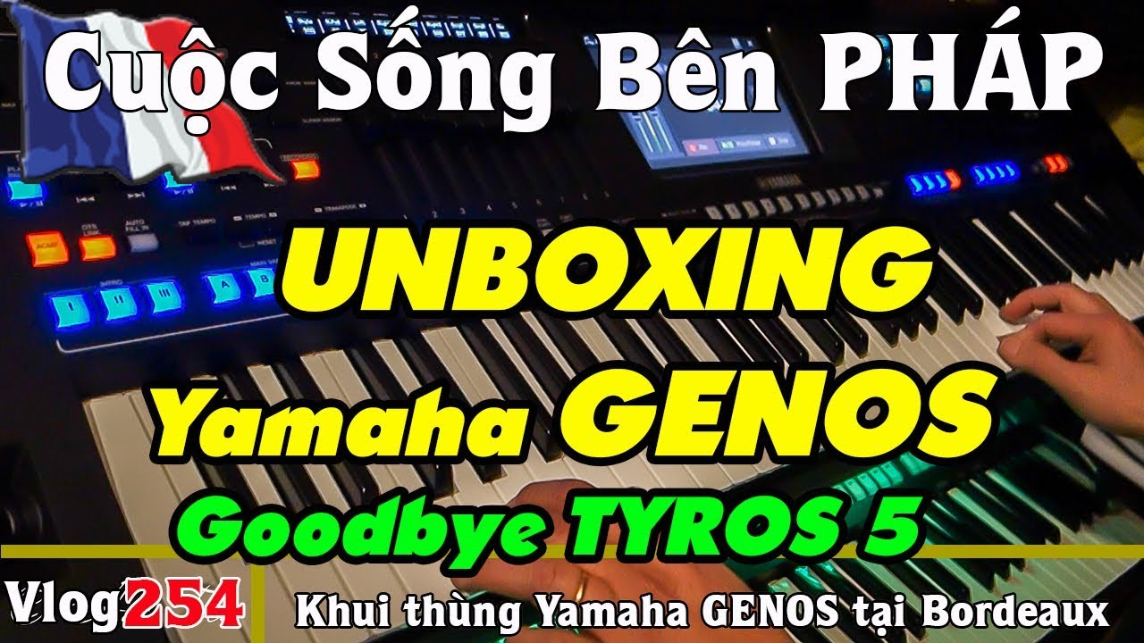 Yamaha GENOS khui thùng cây đàn mới ra - UNBOXING Yamaha Genos - Bán TYROS 5 - vlog 254