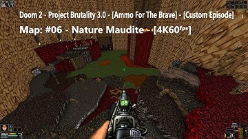 Doom 2 - Project Brutality 3.0 - [Ammo For The Brave] - Map: #06 - Nature Maudite - [4K60ᶠᵖˢ]