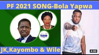 BOLA YAPWA by JK ft KAYOMBO ft WILE & FELIX (PF Campaign song) | #2021 | #trending