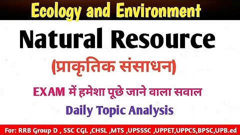 Energy Resource (प्राकृतिक संसाधन) People and Environment Facts Important for NET PAPER 1 & other