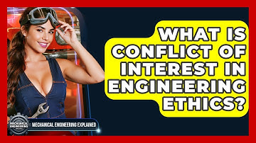 What Is Conflict Of Interest In Engineering Ethics? - Mechanical Engineering Explained