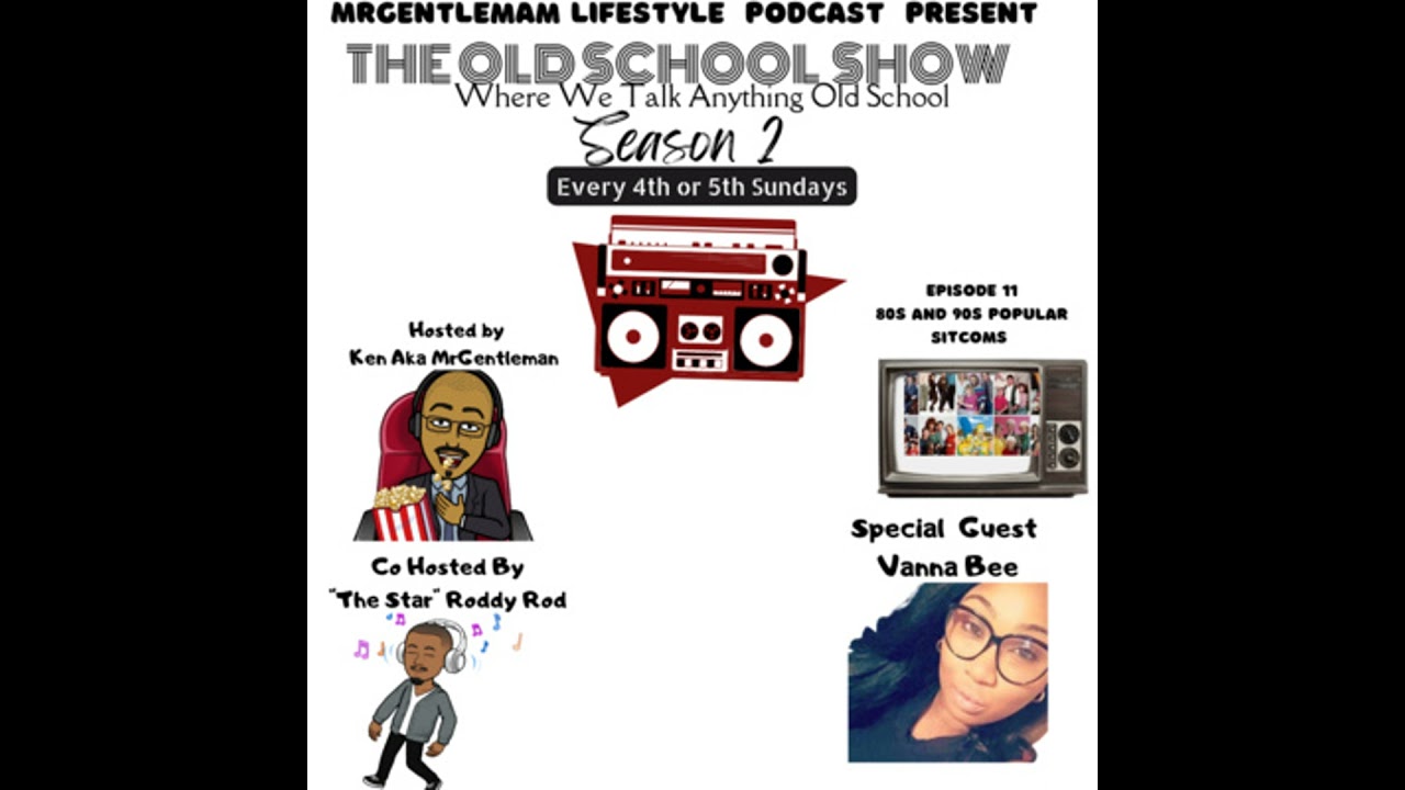 The Old School Show Episode 11 - 80s and 90s Popular Sitcoms With Vanna Bee 1/30/2022