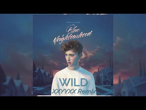 Troye Sivan - Wild (XXYYXX Remix) [Deluxe Edition Bonus Track] (Letra/Lyrics)