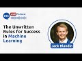 The Unwritten Rules for Success in Machine Learning - Jack Blandin