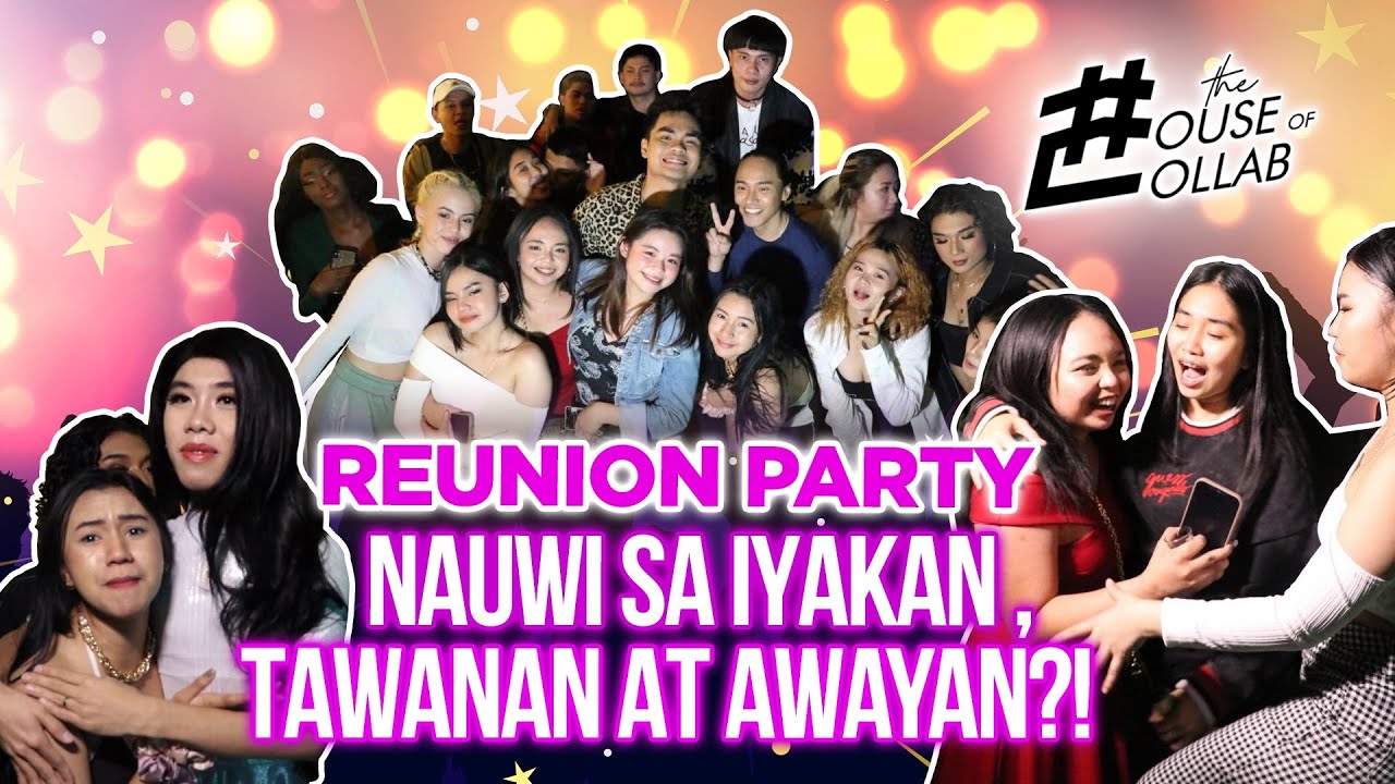 THE HOUSE OF COLLAB REUNION PARTY NAUWI SA IYAKAN?!