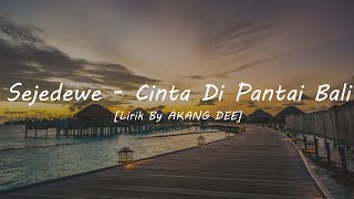 Download Lagu Sejedewe - Cinta Di Pantai Bali (Lirik) MP3 Download Lagu Sejedewe - Cinta Di Pantai Bali (Lirik) MP3