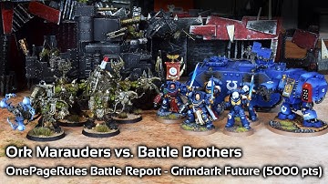 One Page Rules Battle Report (5000 pts) - Ork Marauders vs. Battle Brothers