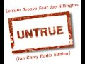 Leisure Groove Feat. Joe Killington - Untrue (Ian Carey Radio Edit)