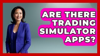 Are There Trading Simulator Apps? - Stock and Options Playbook