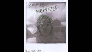 BRIAN HUNTRESS - SUMMER IS OVERRATED (FULL ALBUM)