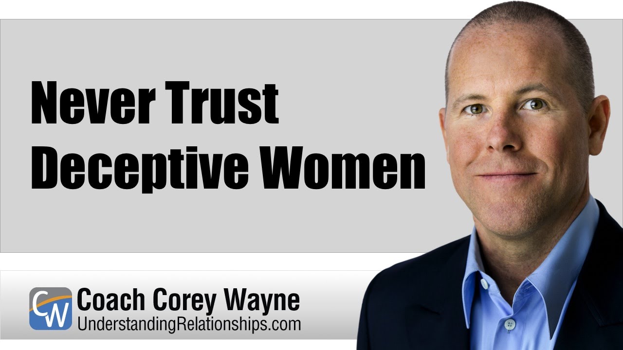 never-trust-deceptive-women-youtube